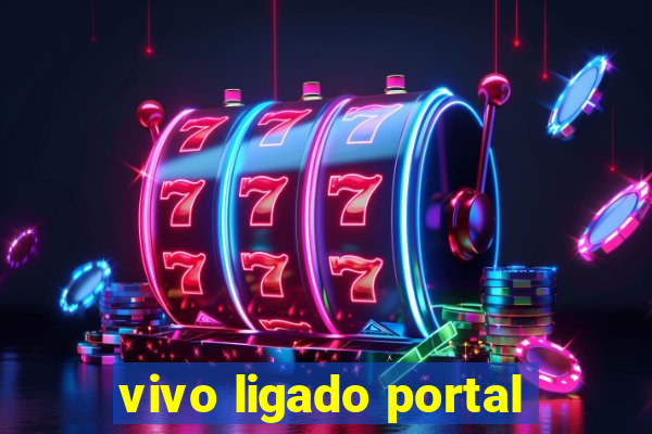 vivo ligado portal